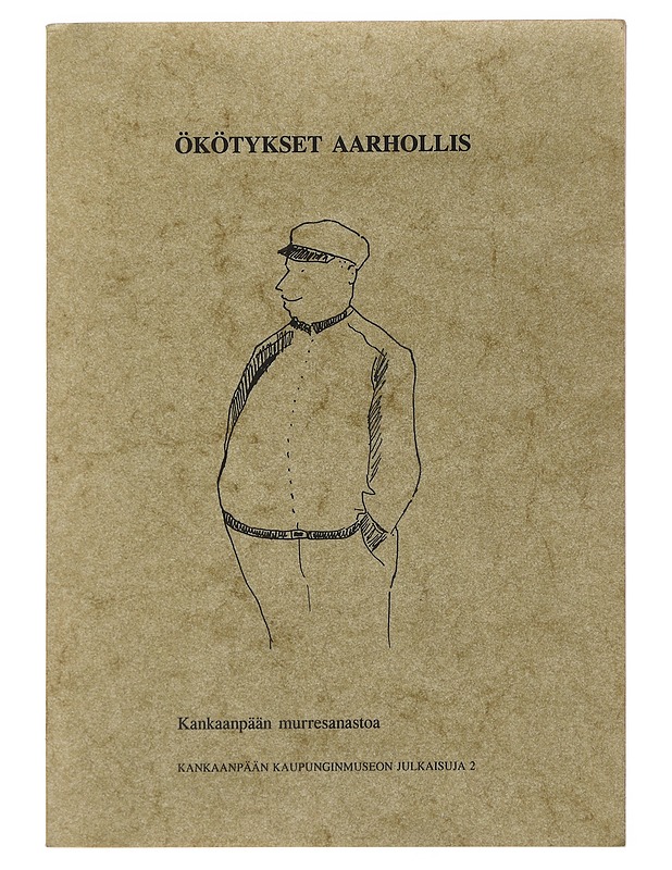 Ökötykset aarhollis : Kankaanpään murresanastoa - Leena Sivula - Historiakirjat - 10105490282 - 0