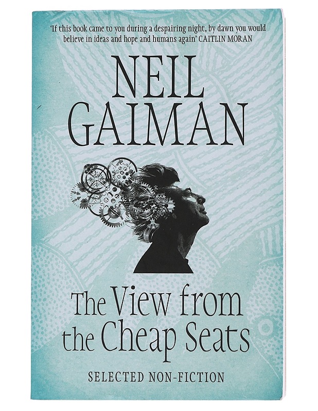 The view from the cheap seats : selected non-fiction - Neil Gaiman - Taide- ja kulttuurikirjat - 10105490281 - 0
