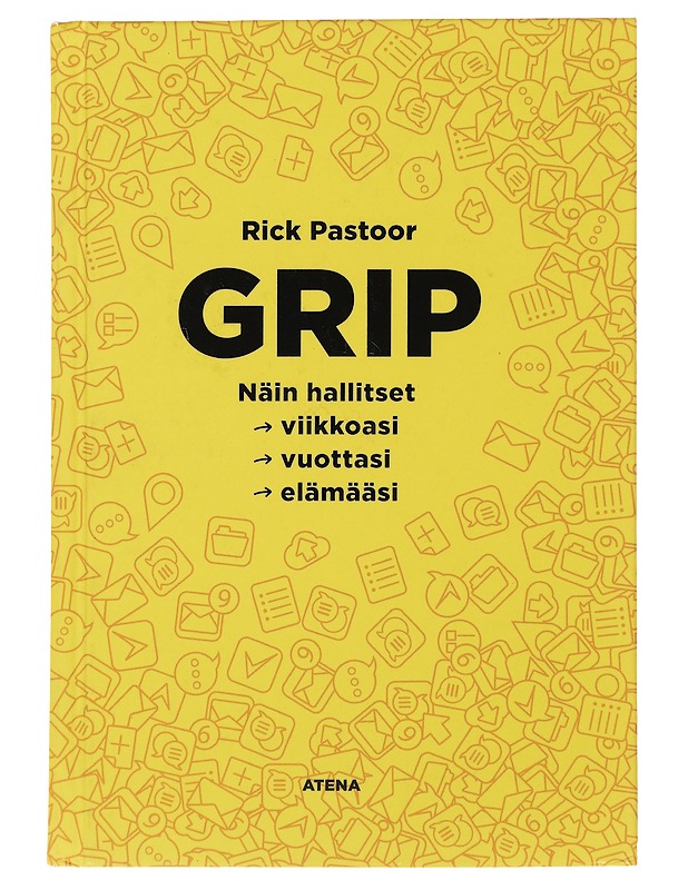 Grip : miten hallitset viikkoasi, vuottasi, elämääsi - Pastoor, Rick - Tietokirjat ja oppaat - 10105490293 - 0