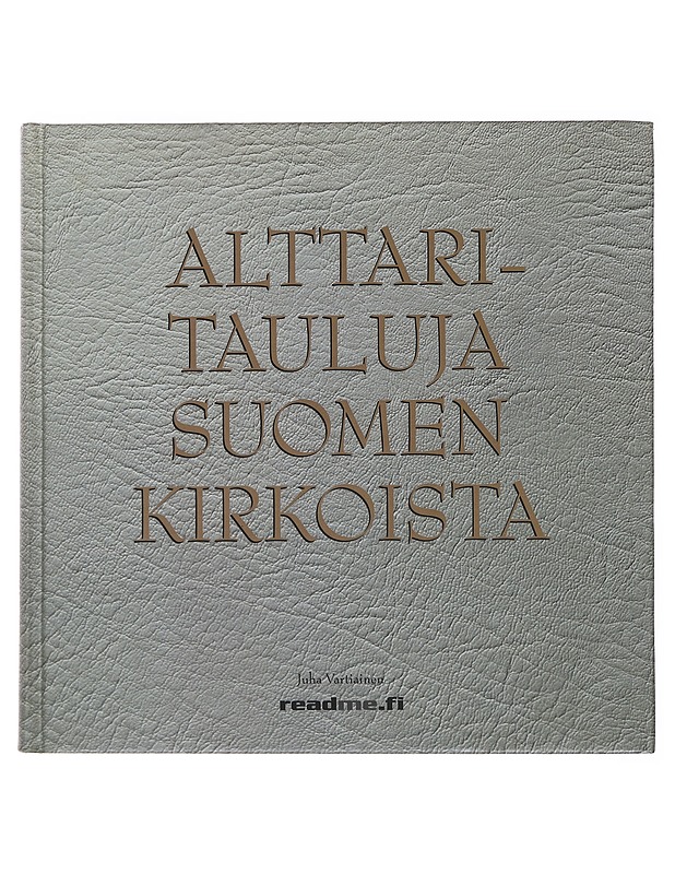 Alttaritauluja Suomen kirkoista - Vartiainen, Juha - Tietokirjat ja oppaat - 10105490303 - 0