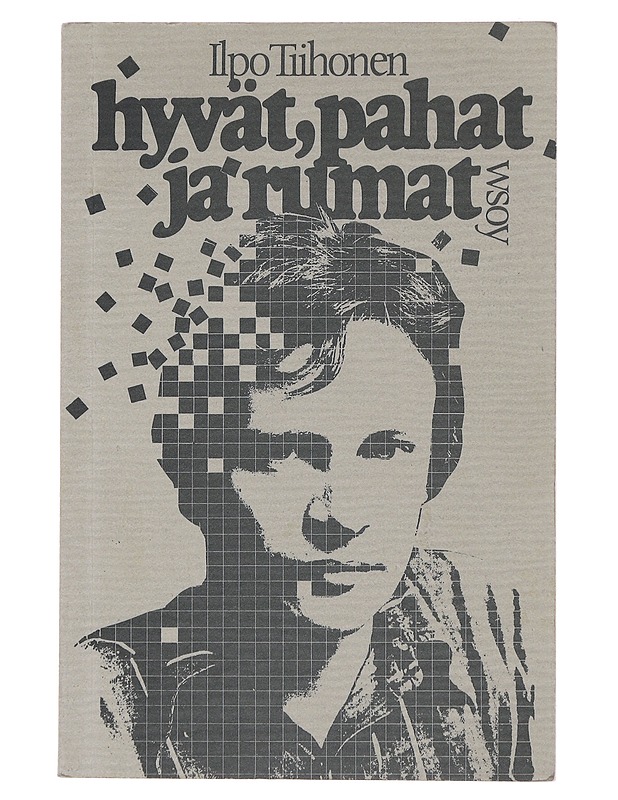 Hyvät, pahat ja rumat -  Tiihonen, Ilpo - Runot ja näytelmät - 10105490317 - 0