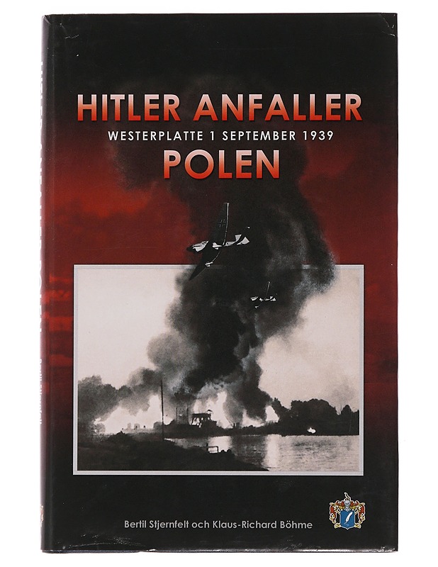 Hitler anfaller Polen / Westerplatte 1 september 1939 - Stjernfelt, Bertil - Historiakirjat - 10105490333 - 0