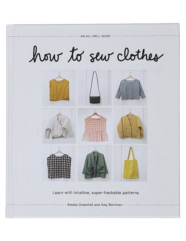 How To Sew Clothes - Amelia Greenhall & Amy Bornman - Tietokirjat ja oppaat - 10105490489 - 0