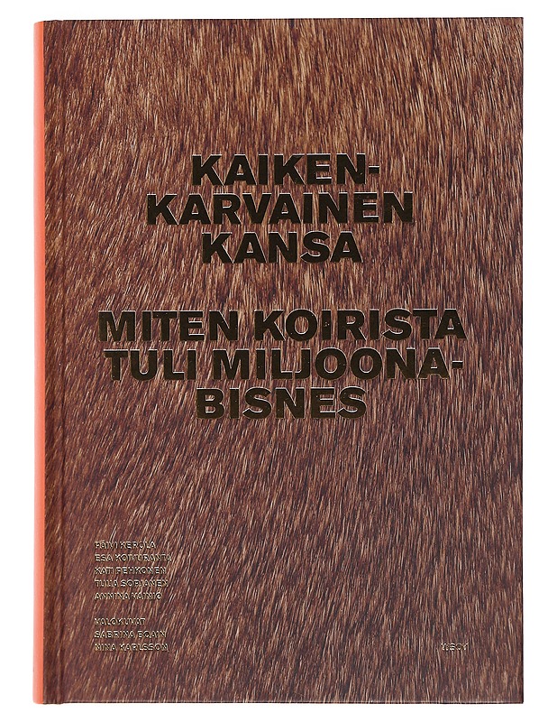 Kaikenkarvainen kansa : miten koirista tuli miljoonabisnes - Kerola, Päivi - Tietokirjat ja oppaat - 10105490518 - 0