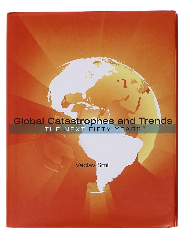 Global catastrophes and trends: the next fifty years - Vaclav Smil - Historiakirjat - 10105490568 - 0