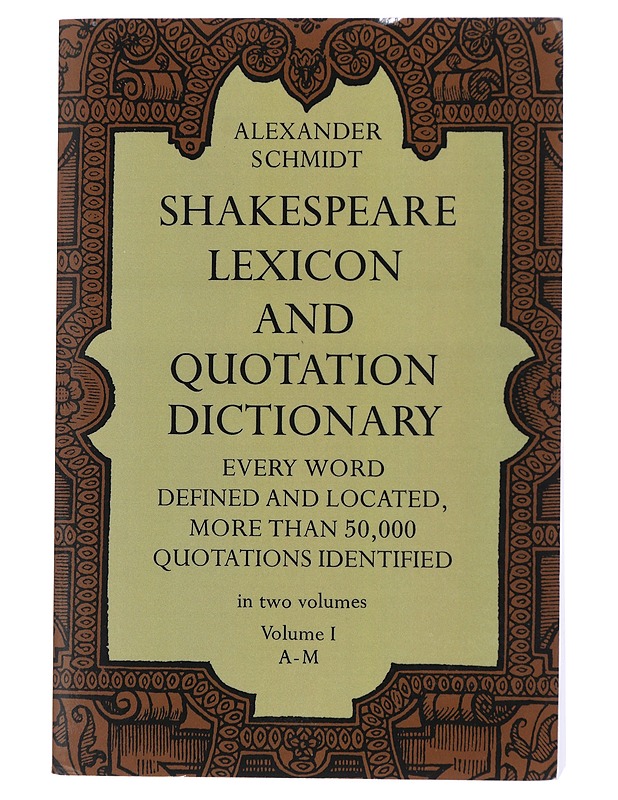 Shakespeare lexicon and quotation dictionary Vol. 1: every word defined and located, more than 50,000 quotations identified in two volumes A-M - Alexander Schmidt - Matkaoppaat ja sanakirjat - 10105490595 - 0