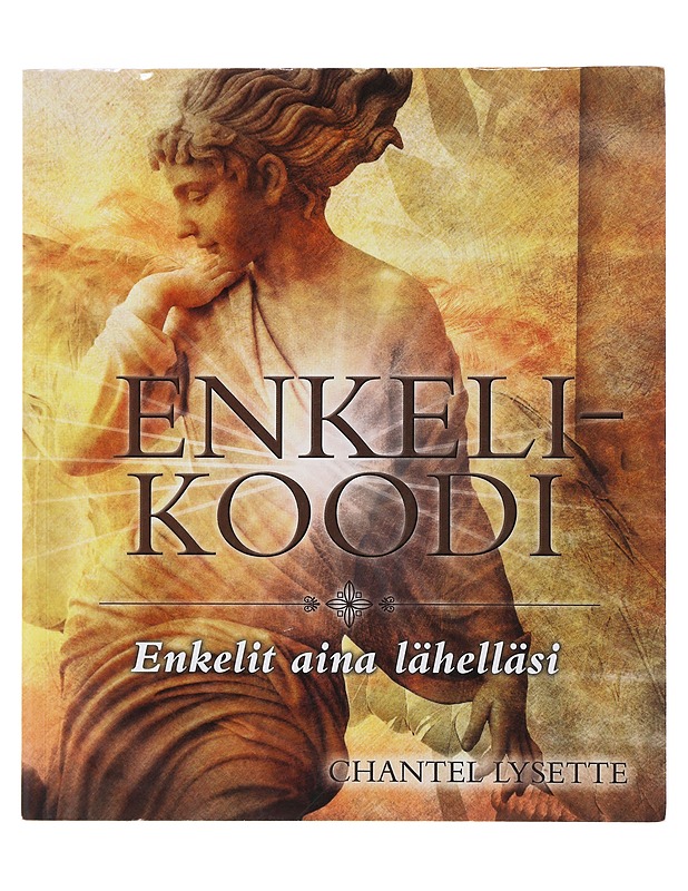 Enkelikoodi : enkelit aina lähelläsi - Lysette, Chantel - Tietokirjat ja oppaat - 10105490601 - 0