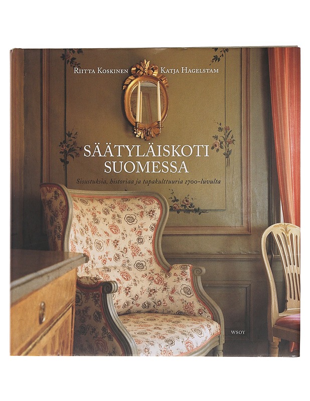 Säätyläiskoti Suomessa : sisustuksia, historiaa ja tapakulttuuria 1700-luvulta - Koskinen, Riitta - Historiakirjat - 10105490613 - 0