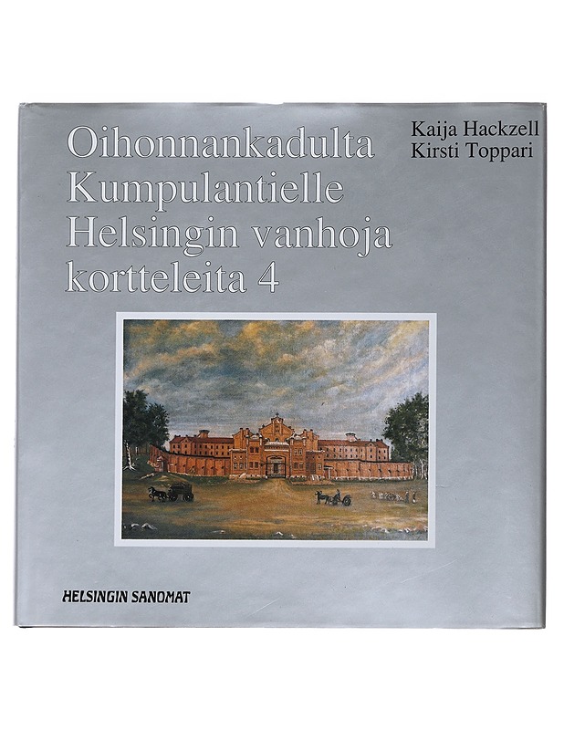 Oihonnankadulta Kumpulantielle - Hackzell, Kaija - Historiakirjat - 10105490619 - 0