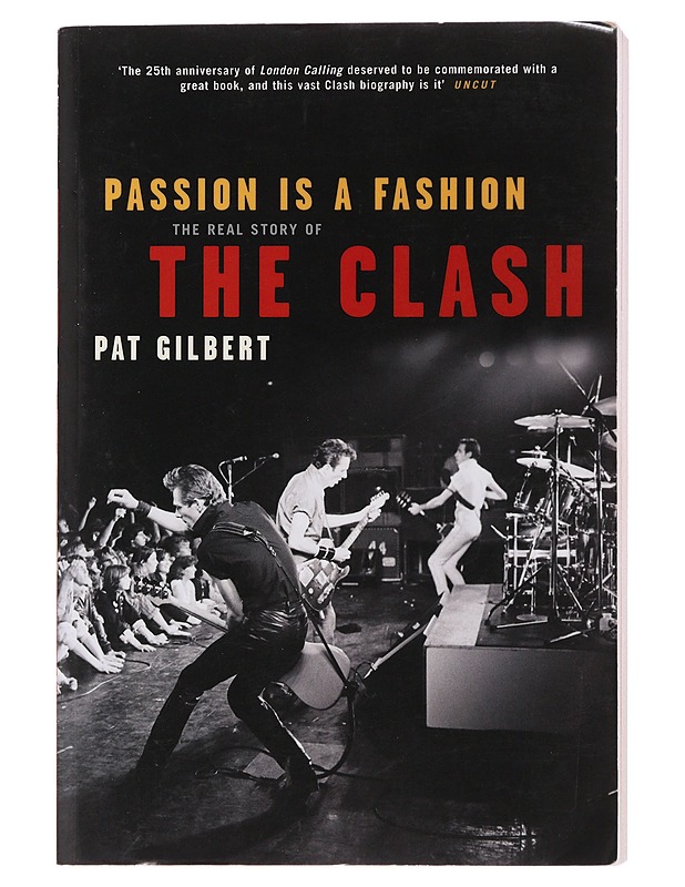 Passion Is A Fashion: The Real Story of The Clash - Pat Gilbert - Historiakirjat - 10105490624 - 0