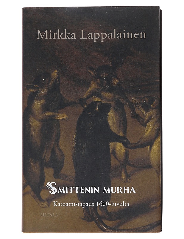 Smittenin murha : katoamistapaus 1600-luvulta - Mirkka Lappalainen - Elämäkerrat ja muistelmat - 10105490673 - 0