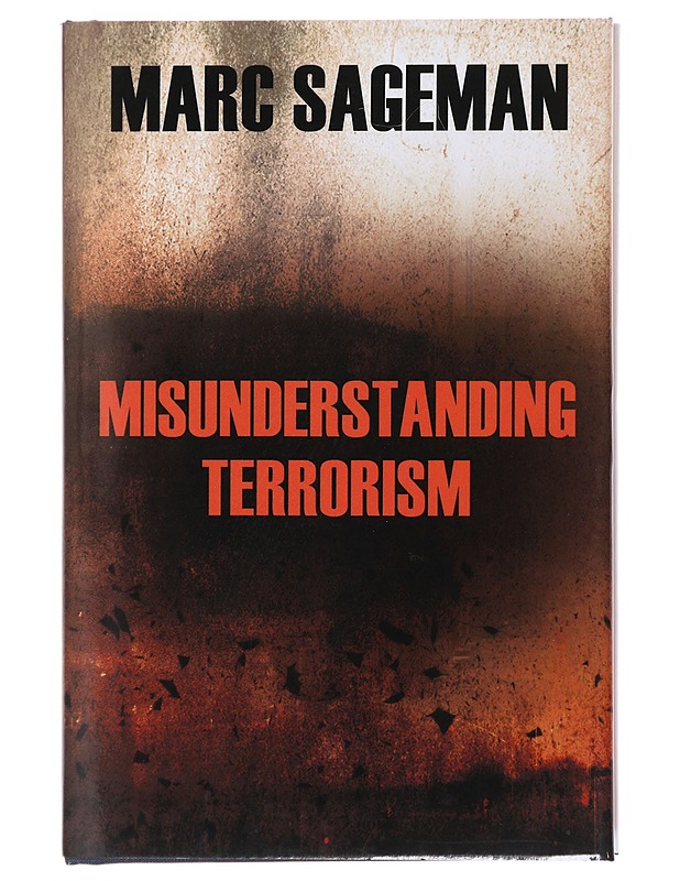 Misunderstanding Terrorism - Sageman, Marc - Tietokirjat ja oppaat - 10105490718 - 0