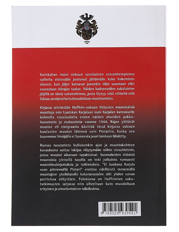 Ei kaukana Karjala vaan pitemmällä Pietari / muuttokirjauksia Savosta Karjalaan lähteneistä Hoffrén-sukuisista sekä suvun idänsuuntaisesta emigraatiosta kolmelta vuosisadalta - Kar - Elämäkerrat ja muistelmat - 10105490764 - 1
