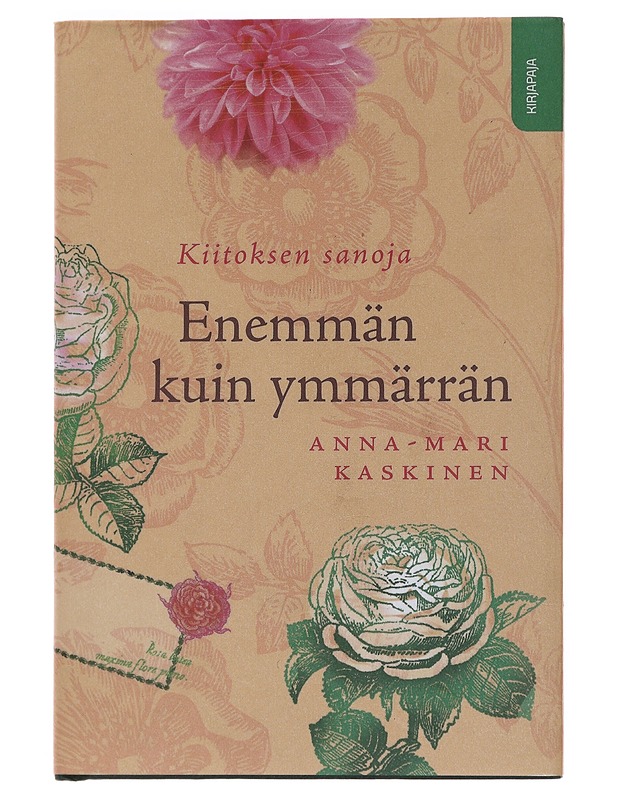 Enemmän kuin ymmärrän : kiitoksen sanoja - Anna-Mari Kaskinen - Romaanit ja novellit - 10105490795 - 0