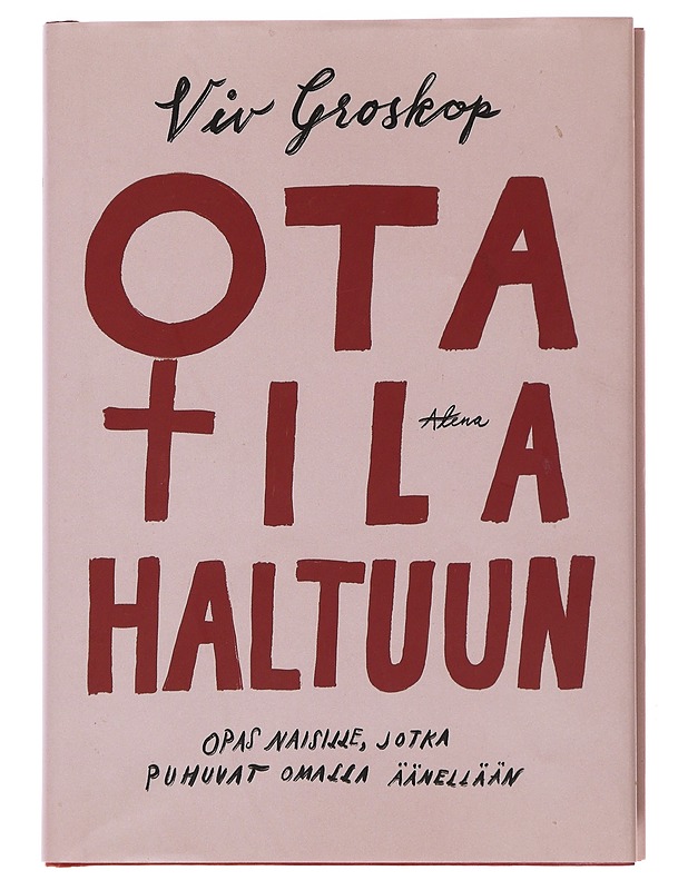 Ota tila haltuun : opas naisille, jotka puhuvat omalla äänellään - Groskop, Viv - Tietokirjat ja oppaat - 10105490822 - 0