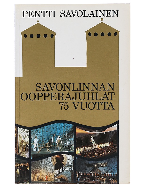 Savonlinnan oopperajuhlat 75 vuotta - Pentti savolainen - Musiikki- ja elokuvakirjat - 10105490954 - 0