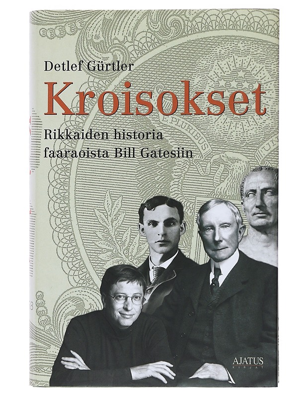 Kroisokset : rikkaiden historia faaraoista Bill Gatesiin - Gürtler, Detlef - Elämäkerrat ja muistelmat - 10105491124 - 0