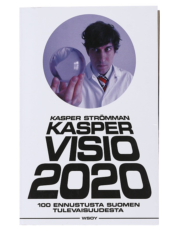 Kaspervisio 2020 : 100 ennustusta Suomen tulevaisuudesta - Strömman, Kasper - Tietokirjat ja oppaat - 10105491165 - 0
