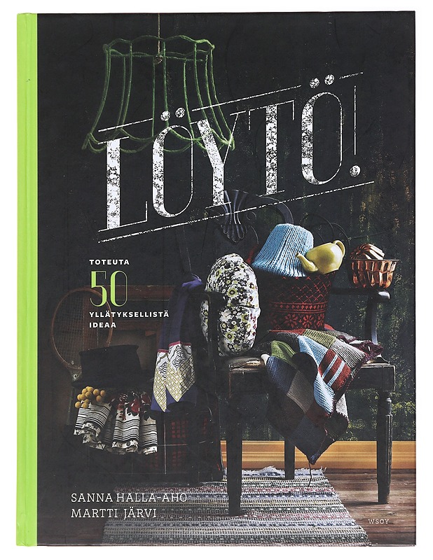 Löytö! : toteuta 50 yllätyksellistä ideaa - Halla-aho, Sanna - Tietokirjat ja oppaat - 10105491264 - 0