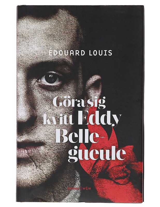 Göra sig kvitt Eddy Bellegueule - Louis, Édouard - Romaanit ja novellit - 10105491268 - 0