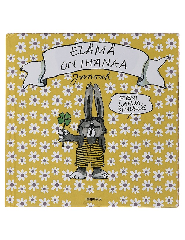 Elämä on ihanaa : pieni lahja sinulle - Janosch - Lastenkirjat - 10105491358 - 0