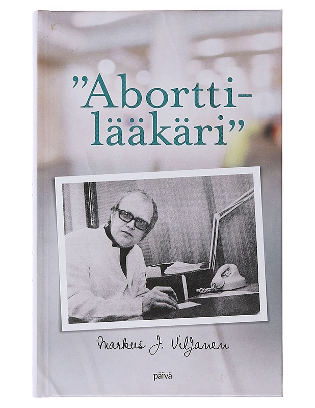 "Aborttilääkäri" - Markus J. Viljanen - Elämäkerrat ja muistelmat - 10105491377 - 0