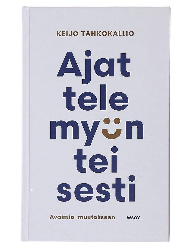 Ajattele myönteisesti : avaimia muutokseen - Keijo Tahkokallio - Tietokirjat ja oppaat - 10105491399 - 0