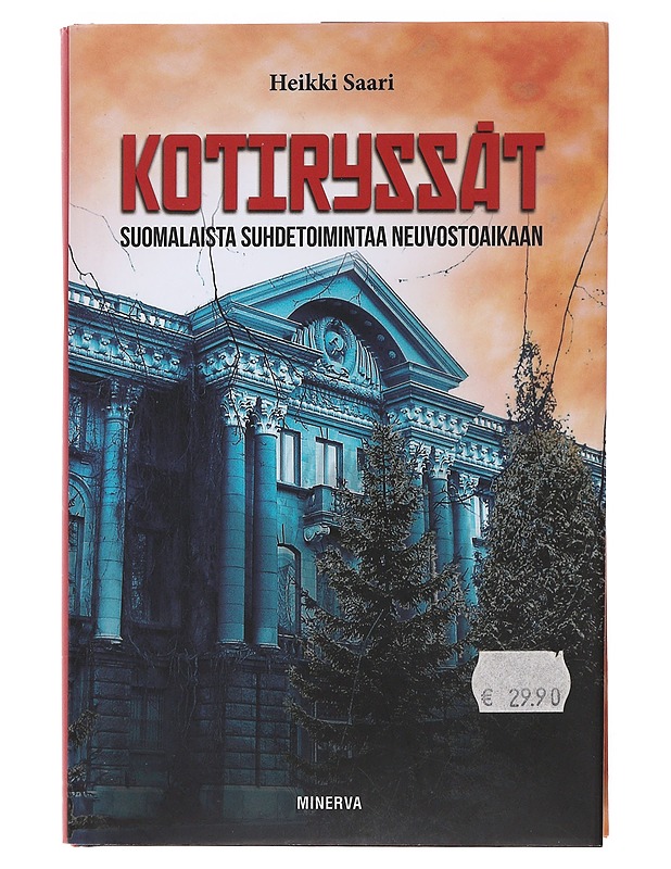 Kotiryssät : suomalaista suhdetoimintaa neuvostoaikaan - Heikki Saari - Historiakirjat - 10105491409 - 0