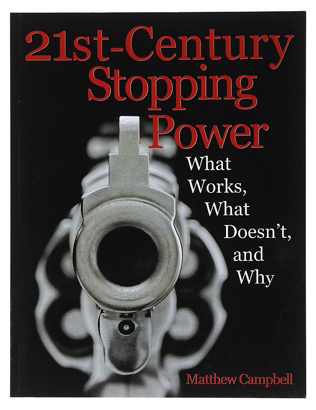  21st Century Stopping Power: What Works, What Doesn't, and Why - Matthew Campbell - Tietokirjat ja oppaat - 10105491442 - 0