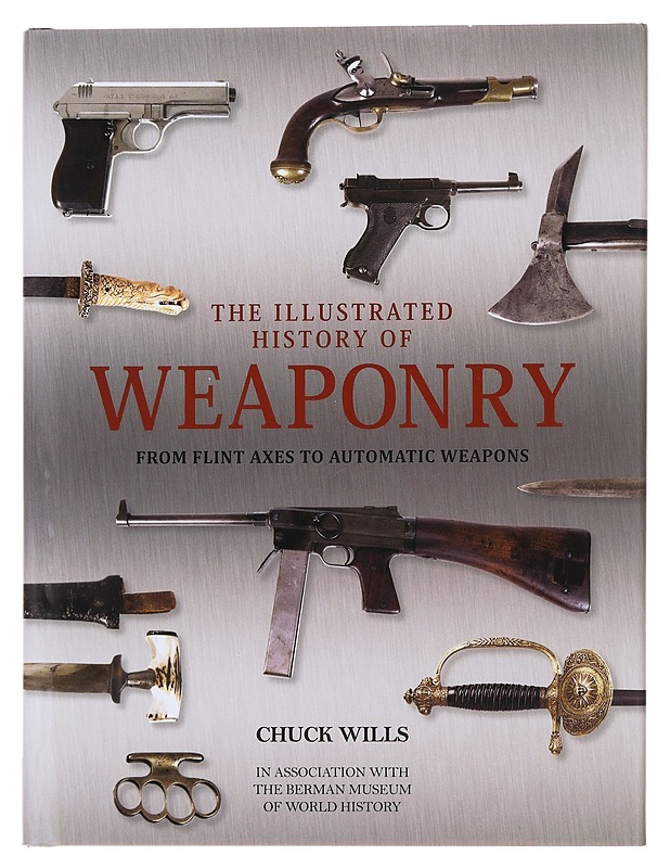 The Illustrated History Of Weaponry - Chuck Wills - Kirja lahjaksi - 10105491551 - 0