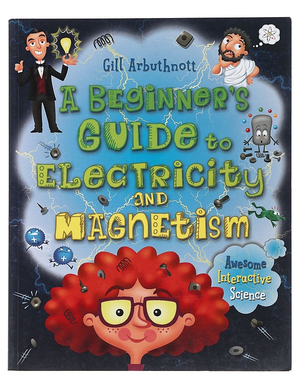 A Beginner's Guide to Electricity and Magnetism - Arbuthnott, Gill - Tietokirjat - 10105491576 - 0