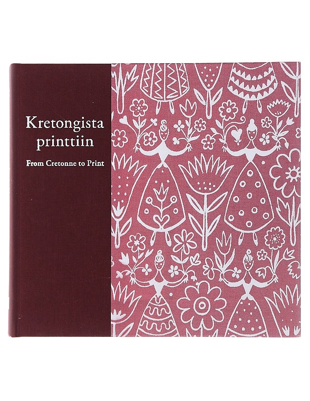 Kretongista printtiin : suomalaisen painokankaan historia - Niinimäki, Kirsi - Historiakirjat - 10105491821 - 0