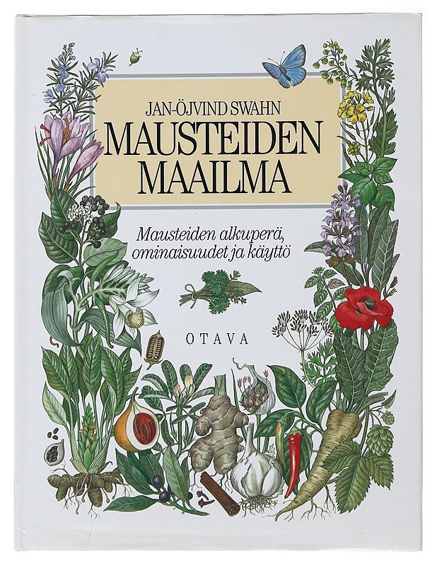 Mausteiden maailma : mausteiden alkuperä, ominaisuudet ja käyttö - Swahn, Jan-Öjvind - Historiakirjat - 10105491851 - 0