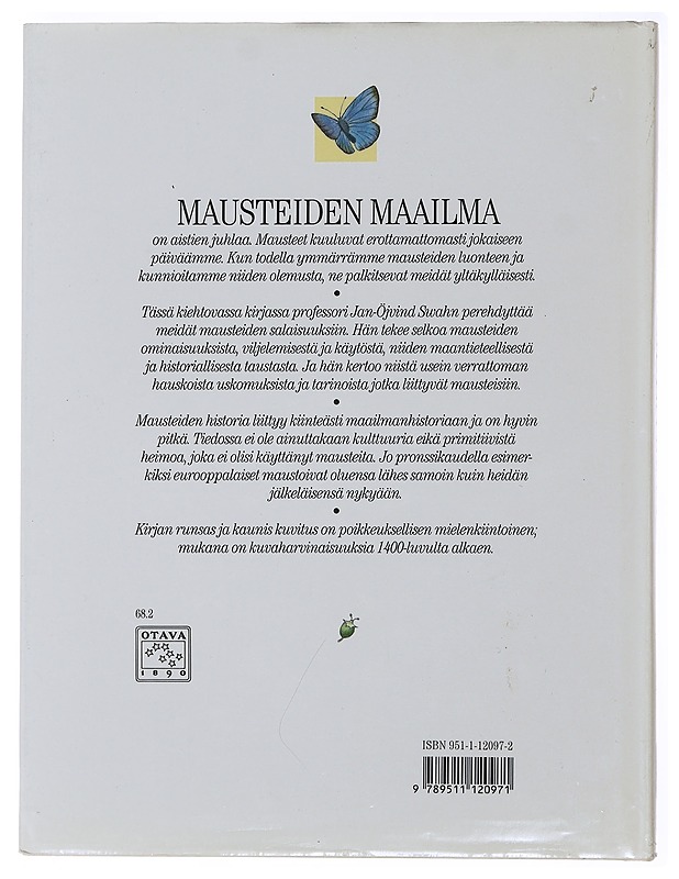 Mausteiden maailma : mausteiden alkuperä, ominaisuudet ja käyttö - Swahn, Jan-Öjvind - Historiakirjat - 10105491851 - 1
