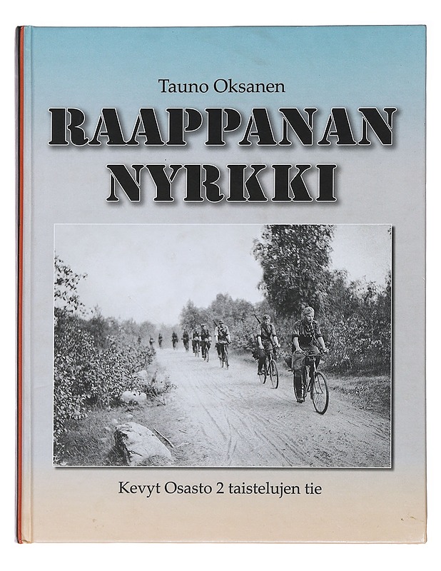Raappanan nyrkki : Kevyt Osasto 2 taistelujen tie - Tauno Oksanen - Historiakirjat - 10105491879 - 0