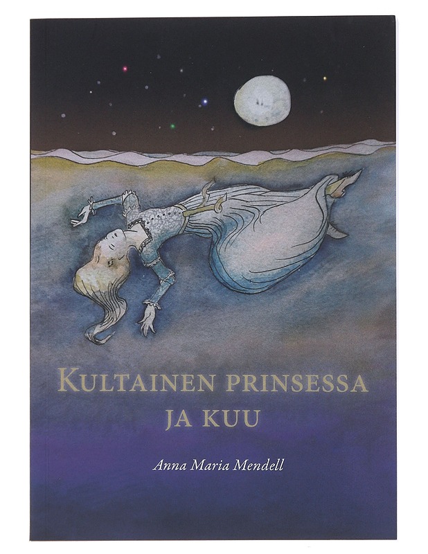 Kultainen prinsessa ja kuu - Mendell, Anna Maria - Fantasia- ja scifi - 10105491897 - 0