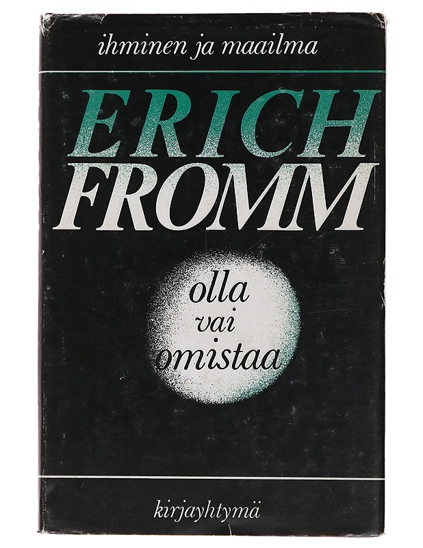 Olla vai omistaa - Fromm, Erich - Hyvinvointikirjat - 10105491923 - 0