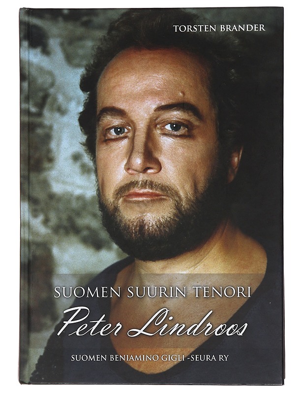 Suomen suurin tenori Peter Lindroos - Brander, Torsten - Musiikki- ja elokuvakirjat - 10105491949 - 0