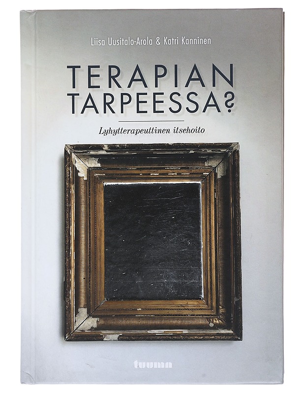 Terapian tarpeessa? : lyhytterapeuttinen itsehoito - Uusitalo-Arola, Liisa - Tietokirjat ja oppaat - 10105491981 - 0