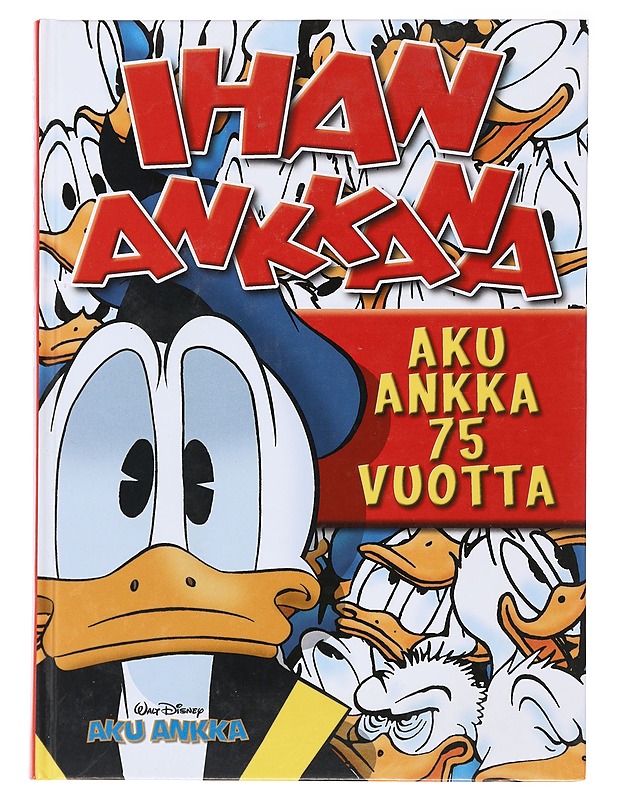 Ihan Ankkana : Aku Ankka 75 vuotta - Ahonen, Kirsi - Sarjakuvat - 10105492007 - 0