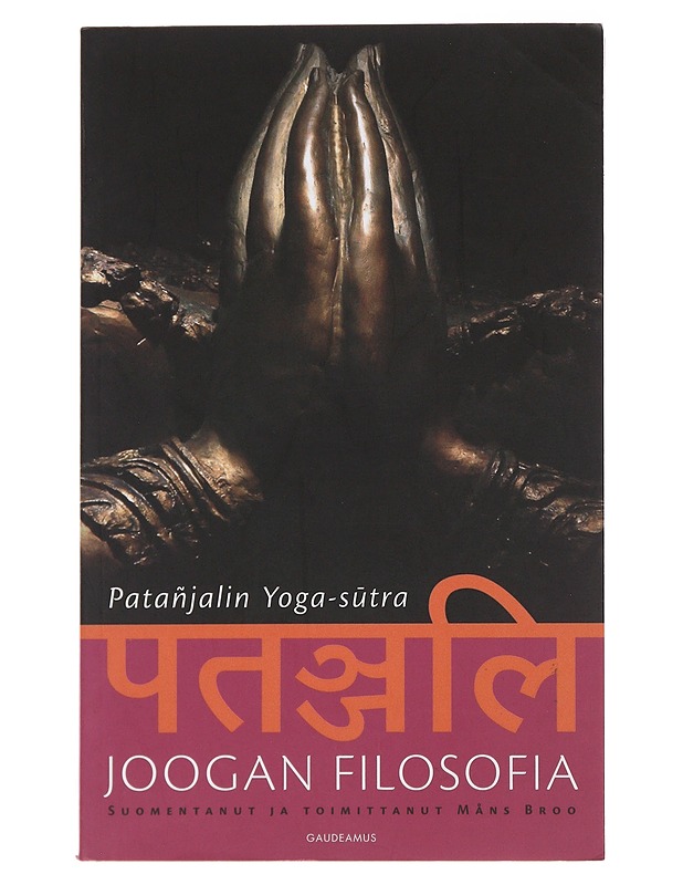 Joogan filosofia : Patañjalin Yoga-s?tra - Broo, Måns - Tietokirjat ja oppaat - 10105492008 - 0