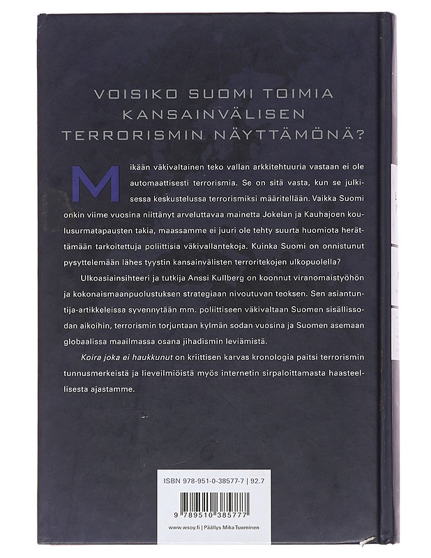 Suomi, terrorismi, Supo : koira, joka ei haukkunut : miksi ja miten Suomi on välttynyt terroristisen toiminnan leviämiseltä? - Kullberg, Anssi - Historiakirjat - 10105492085 - 1