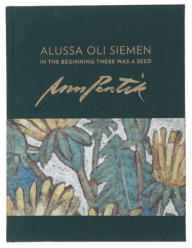 Alussa oli siemen - Pentik, Anu - Elämäkerrat ja muistelmat - 10105492179 - 0