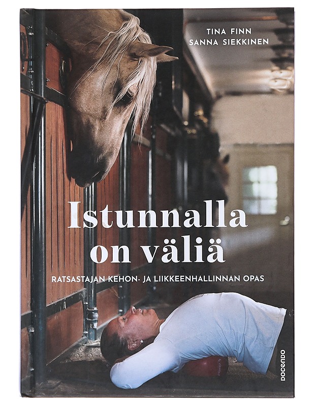 Istunnalla on väliä : ratsastajan kehon- ja liikkeenhallinnan opas - Finn, Tina - Tietokirjat ja oppaat - 10105492206 - 0