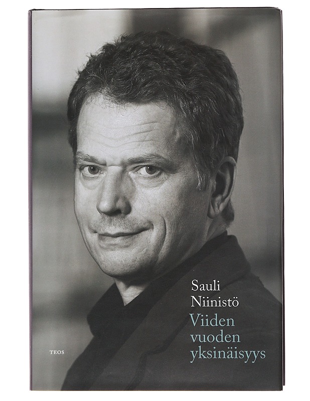 Viiden vuoden yksinäisyys - Niinistö, Sauli - Elämäkerrat ja muistelmat - 10105492311 - 0