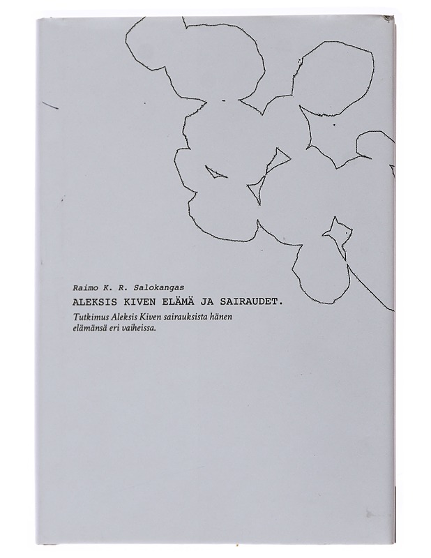 Aleksis Kiven elämä ja sairaudet : tutkimus Aleksis Kiven sairauksista hänen elämänsä eri vaiheissa - Raimo K. R. Salokangas - Elämäkerrat ja muistelmat - 10105492313 - 0