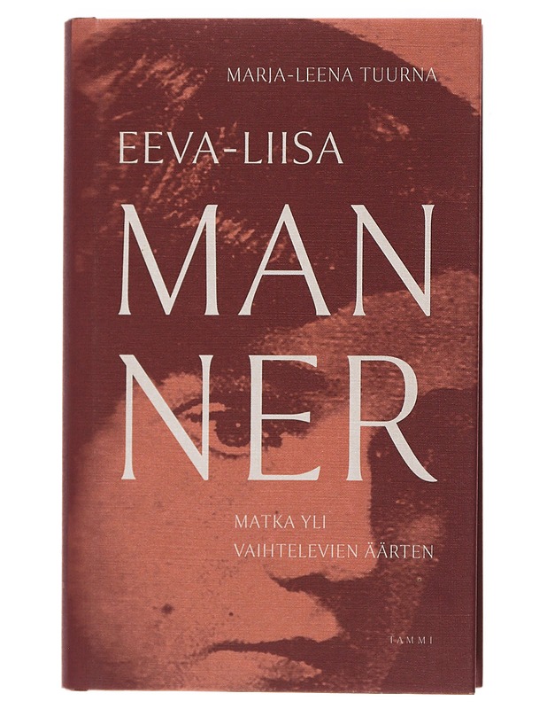 Eeva-Liisa Manner : matka yli vaihtelevien äärten - Marja-Leena Tuurna - Historiakirjat - 10105492320 - 0