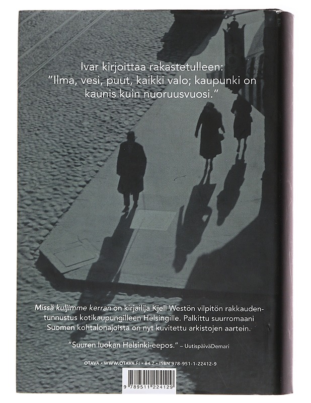 Missä kuljimme kerran : romaani eräästä kaupungista ja tahdostamme tulla ruohoa korkeammaksi - Westö, Kjell - Romaanit ja novellit - 10105492335 - 1