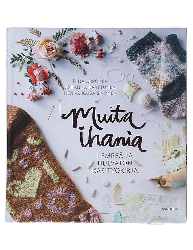Muita ihania : lempeä ja hulvaton käsityökirja - Arponen, Tiina - Tietokirjat ja oppaat - 10105492336 - 0