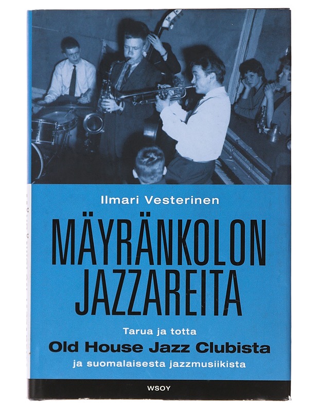 Mäyränkolon jazzareita - Ilmari Vesterinen - Elämäkerrat ja muistelmat - 10105492367 - 0